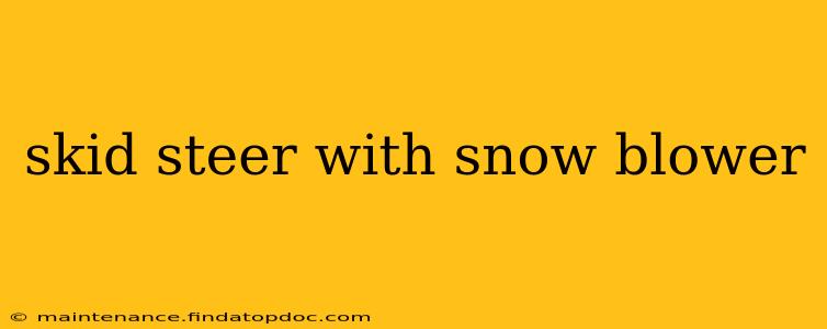 skid steer with snow blower