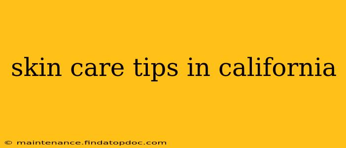 skin care tips in california