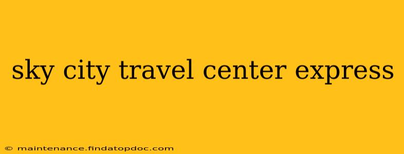 sky city travel center express