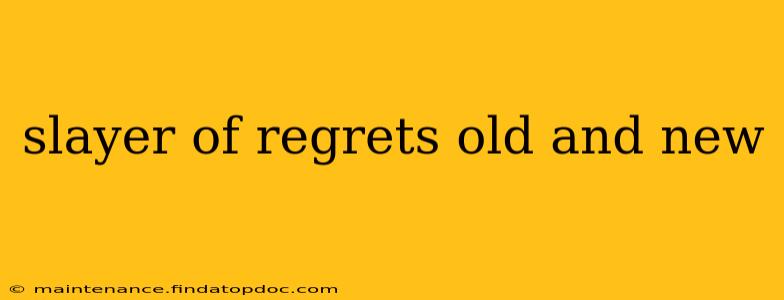 slayer of regrets old and new