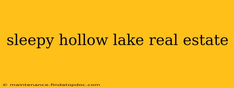 sleepy hollow lake real estate