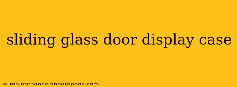 sliding glass door display case