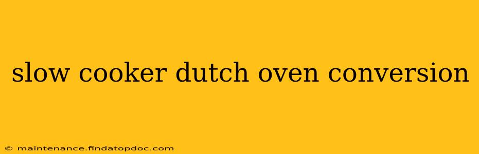 slow cooker dutch oven conversion