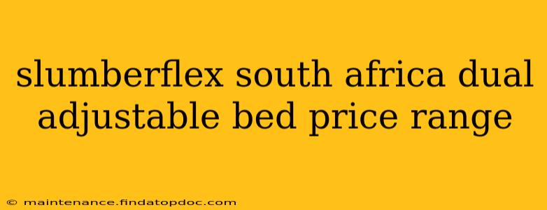 slumberflex south africa dual adjustable bed price range
