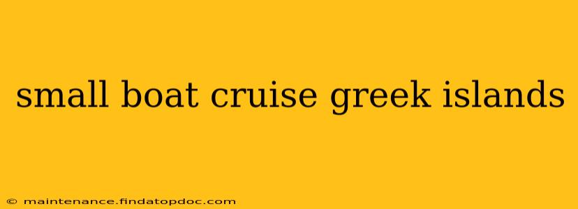 small boat cruise greek islands