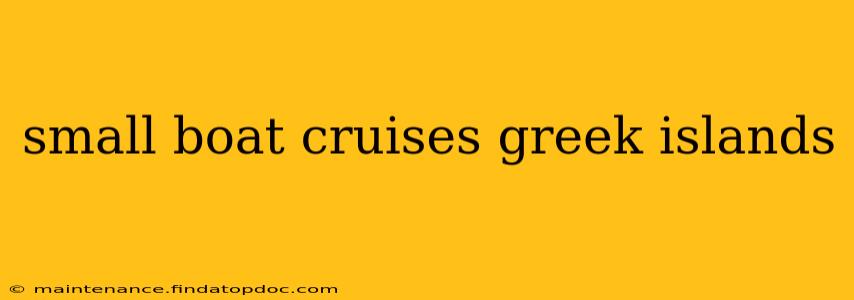 small boat cruises greek islands