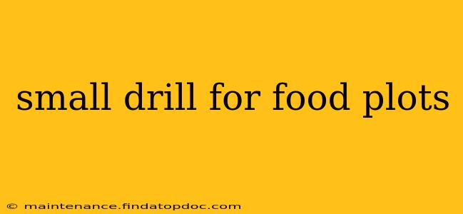 small drill for food plots