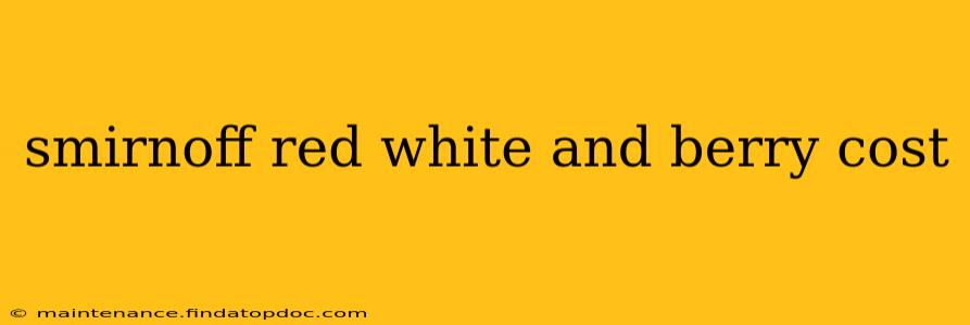 smirnoff red white and berry cost