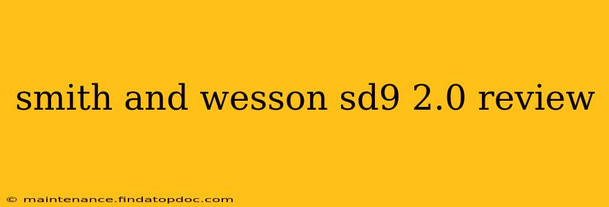 smith and wesson sd9 2.0 review