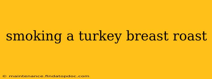 smoking a turkey breast roast