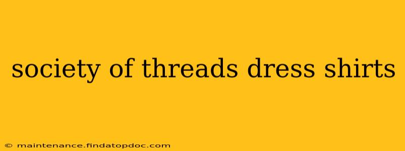 society of threads dress shirts