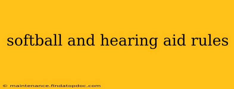 softball and hearing aid rules