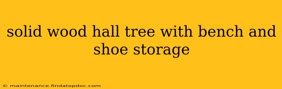 solid wood hall tree with bench and shoe storage