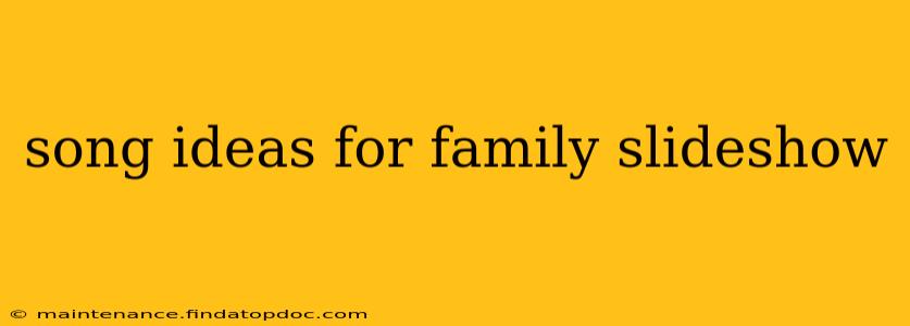 song ideas for family slideshow