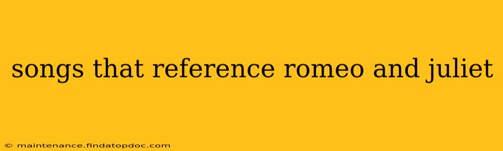 songs that reference romeo and juliet