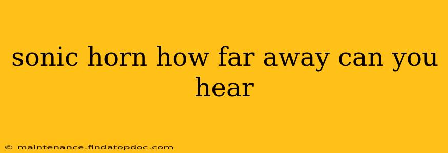sonic horn how far away can you hear