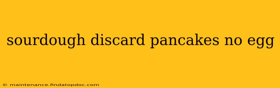 sourdough discard pancakes no egg