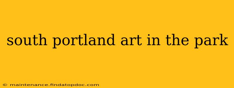 south portland art in the park