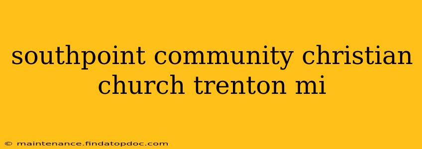 southpoint community christian church trenton mi