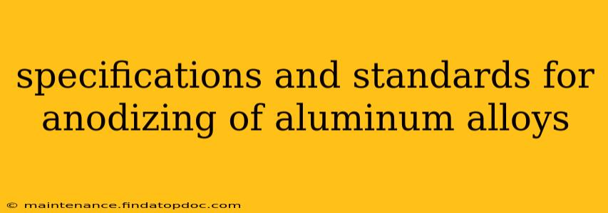 specifications and standards for anodizing of aluminum alloys