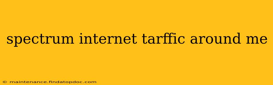 spectrum internet tarffic around me