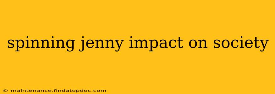 spinning jenny impact on society