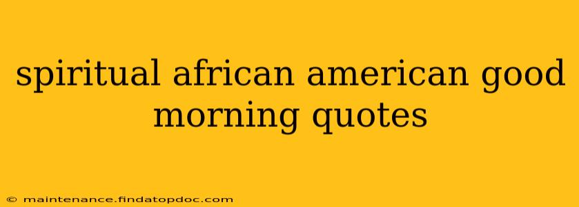 spiritual african american good morning quotes