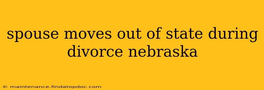 spouse moves out of state during divorce nebraska