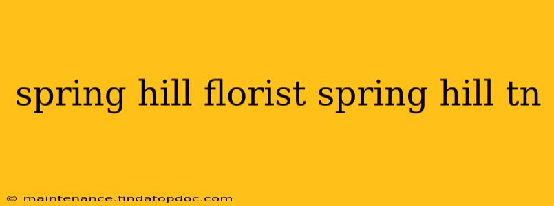 spring hill florist spring hill tn