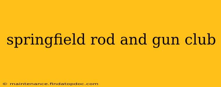 springfield rod and gun club