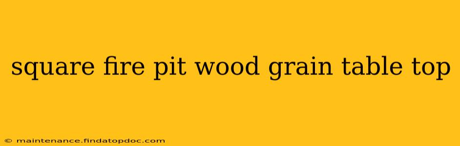square fire pit wood grain table top