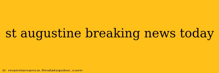 st augustine breaking news today