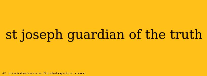 st joseph guardian of the truth