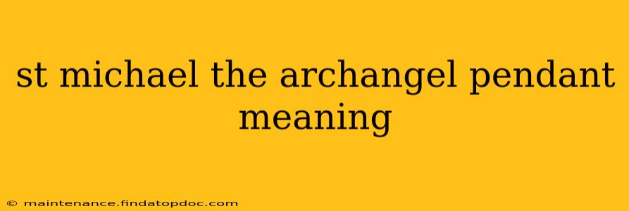 st michael the archangel pendant meaning