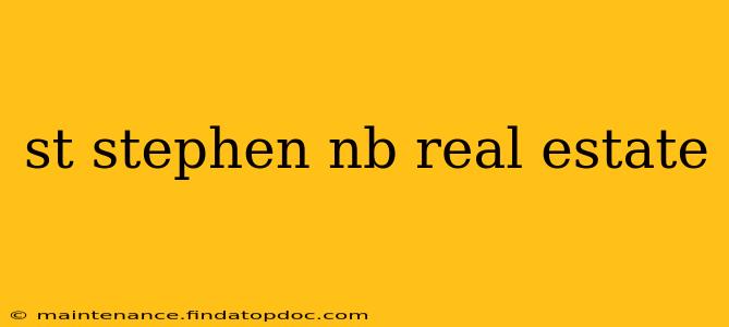 st stephen nb real estate