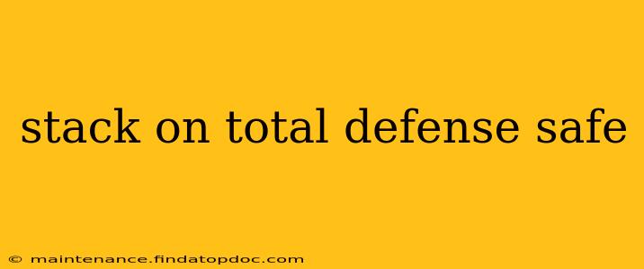 stack on total defense safe