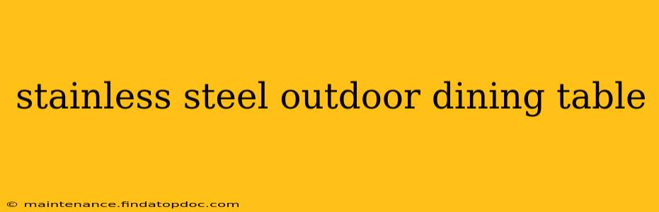 stainless steel outdoor dining table