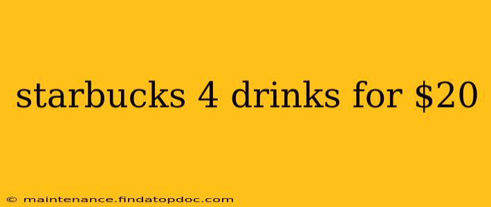 starbucks 4 drinks for $20