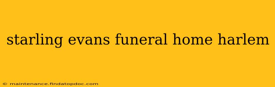 starling evans funeral home harlem