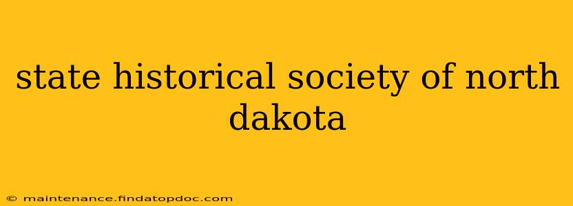 state historical society of north dakota