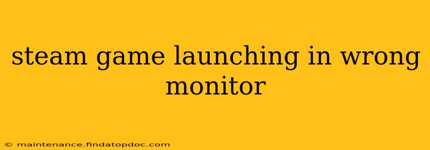 steam game launching in wrong monitor