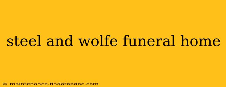 steel and wolfe funeral home