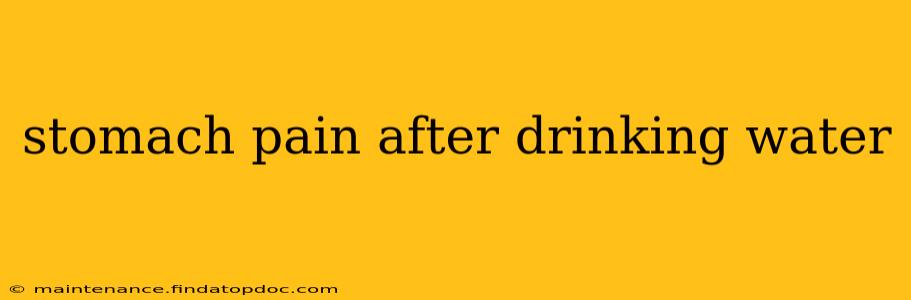 stomach pain after drinking water