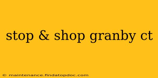 stop & shop granby ct