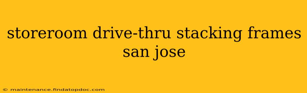 storeroom drive-thru stacking frames san jose
