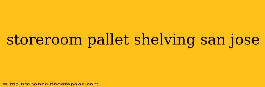 storeroom pallet shelving san jose