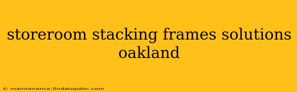 storeroom stacking frames solutions oakland