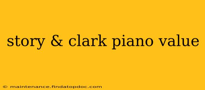 story & clark piano value
