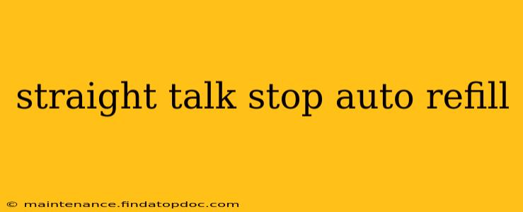straight talk stop auto refill