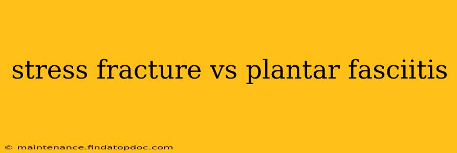 stress fracture vs plantar fasciitis